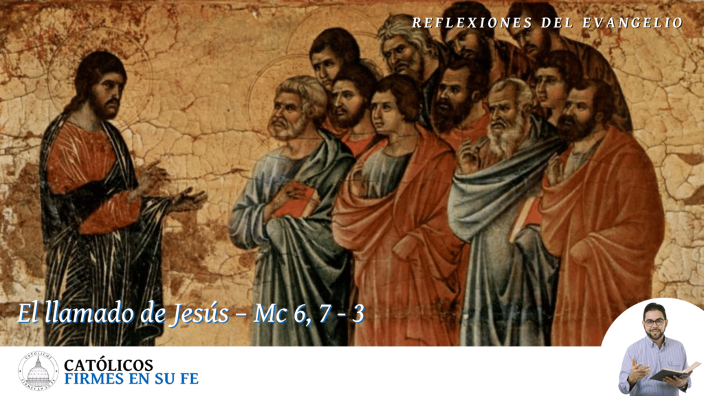 El llamado de Jesús – Mc 6, 7-3